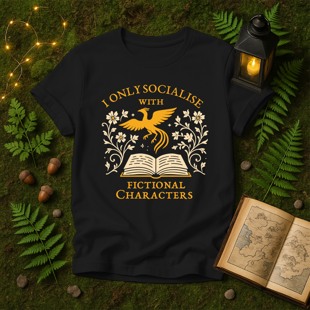 DESIGN 416 - I ONLY SOCIALISE WITH FICTIONAL CHARACTERS