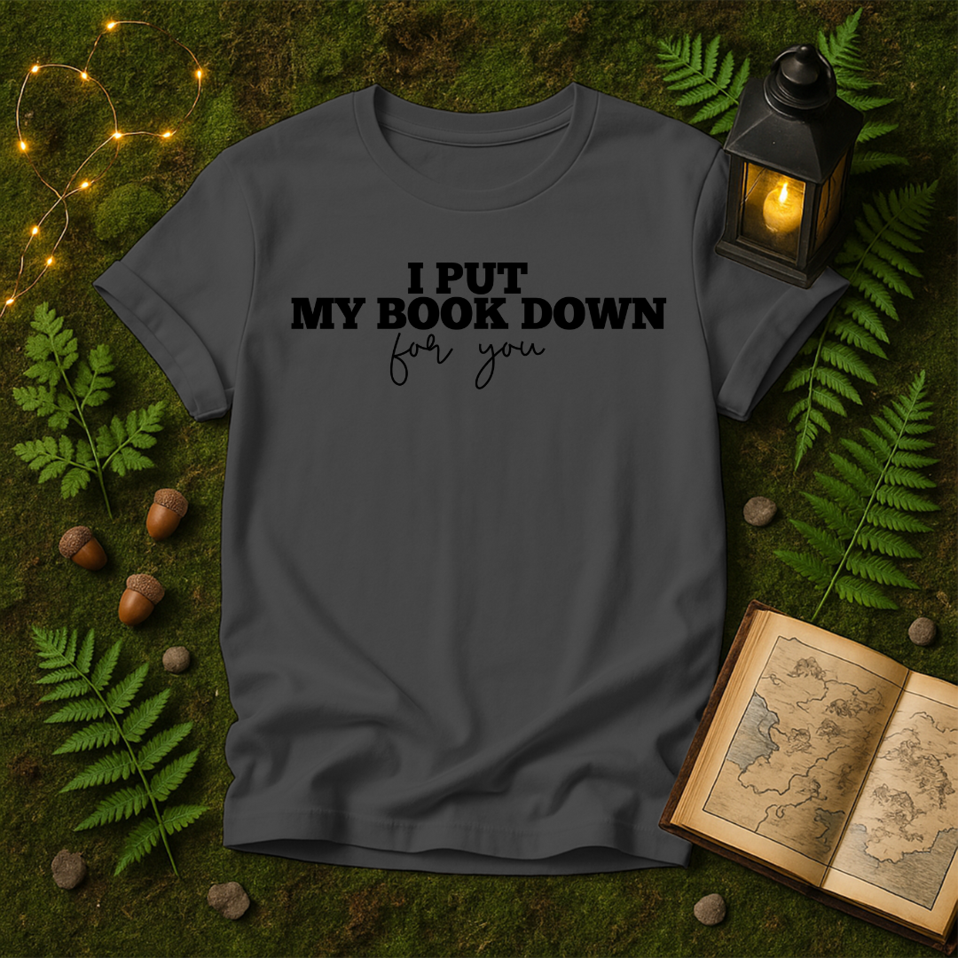 634 - I PUT MY BOOK DOWN FOR YOU