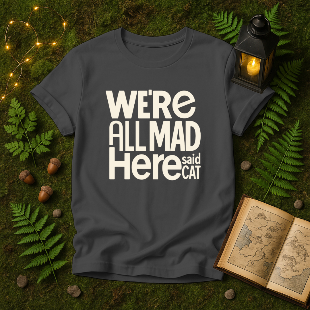 DESIGN 467 - WE ARE ALL MAD HERE