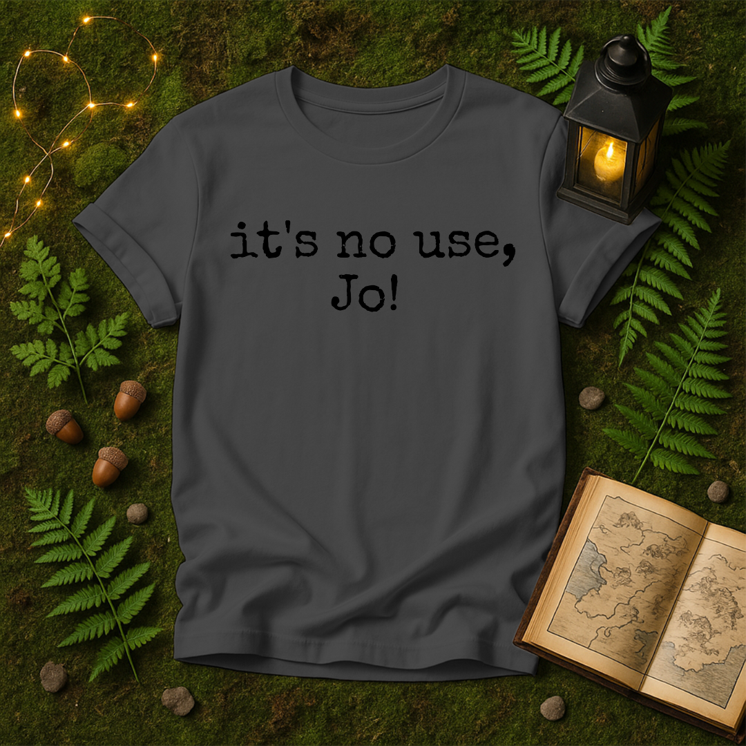 DESIGN 473 - ITS NO USE JO!