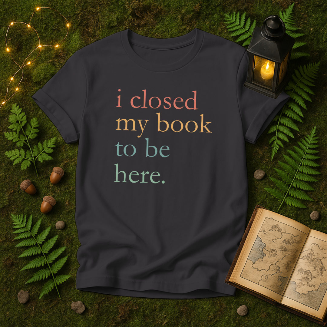 DESIGN 186 - I CLOSED MY BOOK TO BE HERE