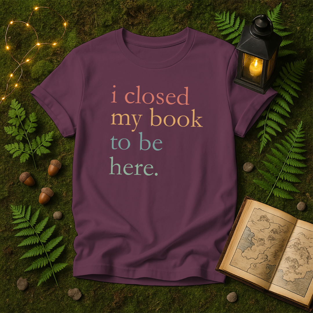 DESIGN 186 - I CLOSED MY BOOK TO BE HERE