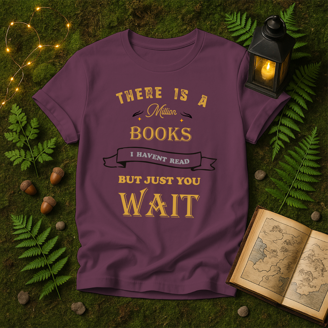 DESIGN 36 - THERE IS A MILLION BOOKS I HAVENT READ BUT JUST YOU WAIT