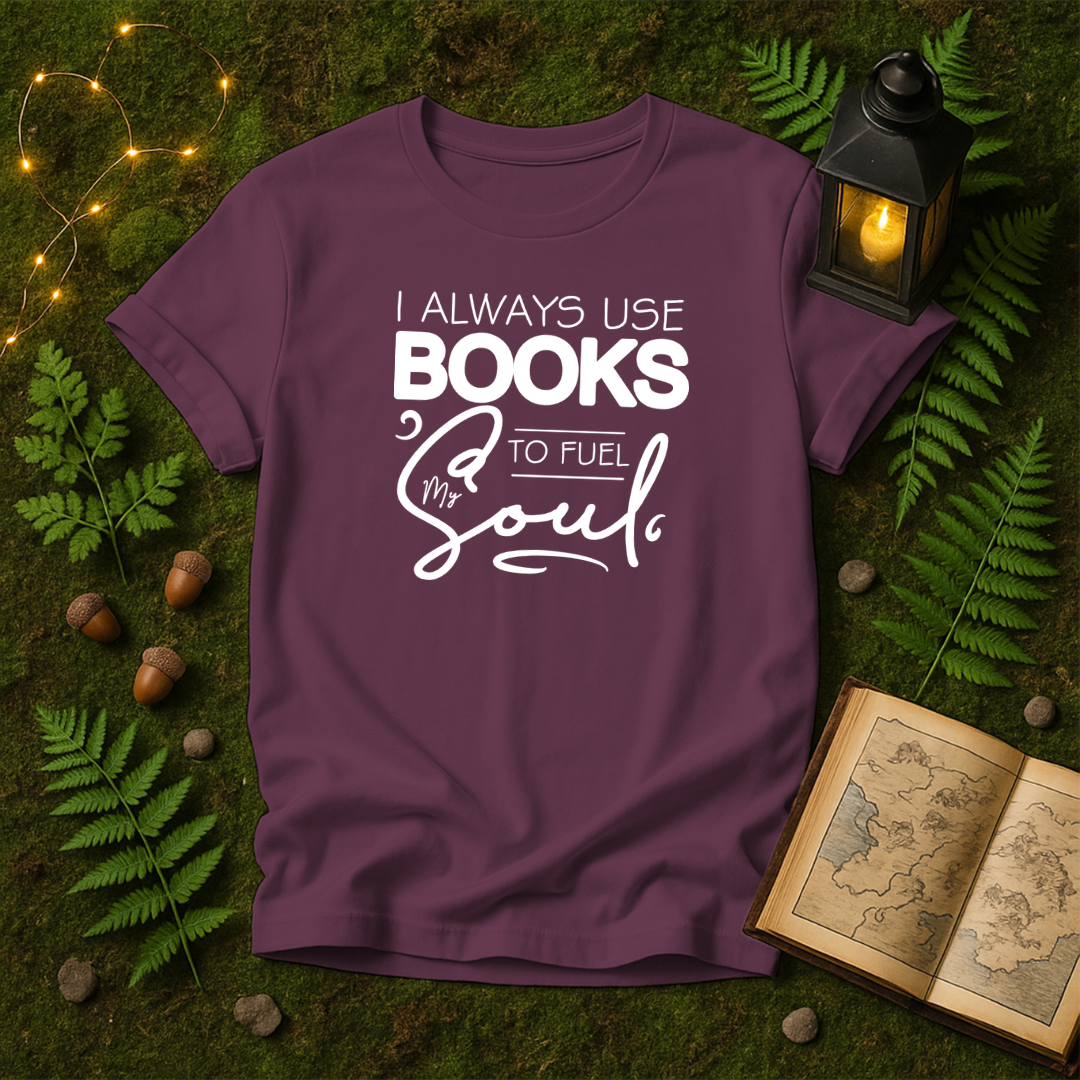 DESIGN 113 - I ALWAYS USE BOOKS TO FUEL MY SOUL