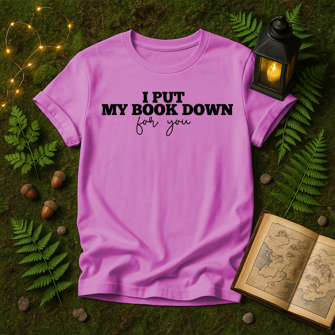 634 - I PUT MY BOOK DOWN FOR YOU