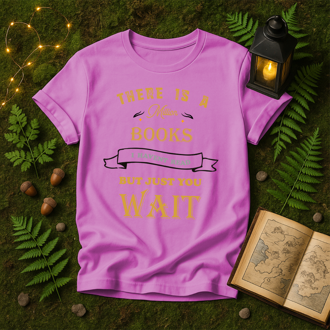 DESIGN 36 - THERE IS A MILLION BOOKS I HAVENT READ BUT JUST YOU WAIT