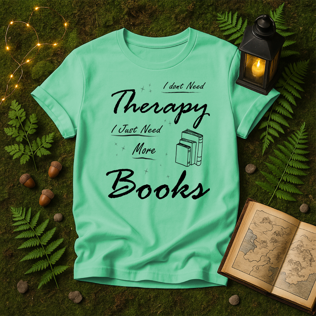 DESIGN 32 - I DONT NEED THERAPY I JUST NEED MORE BOOKS