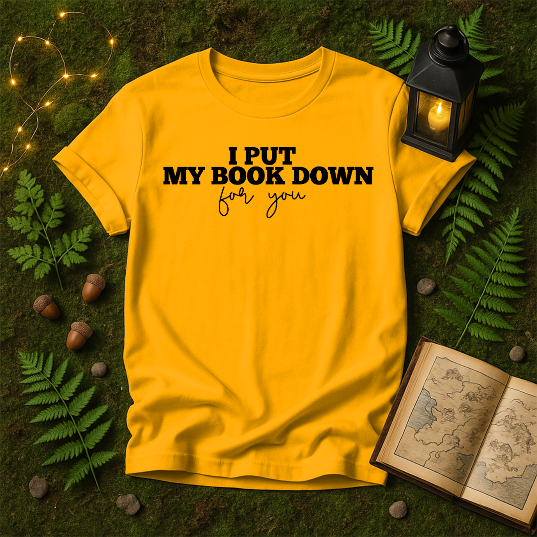 634 - I PUT MY BOOK DOWN FOR YOU