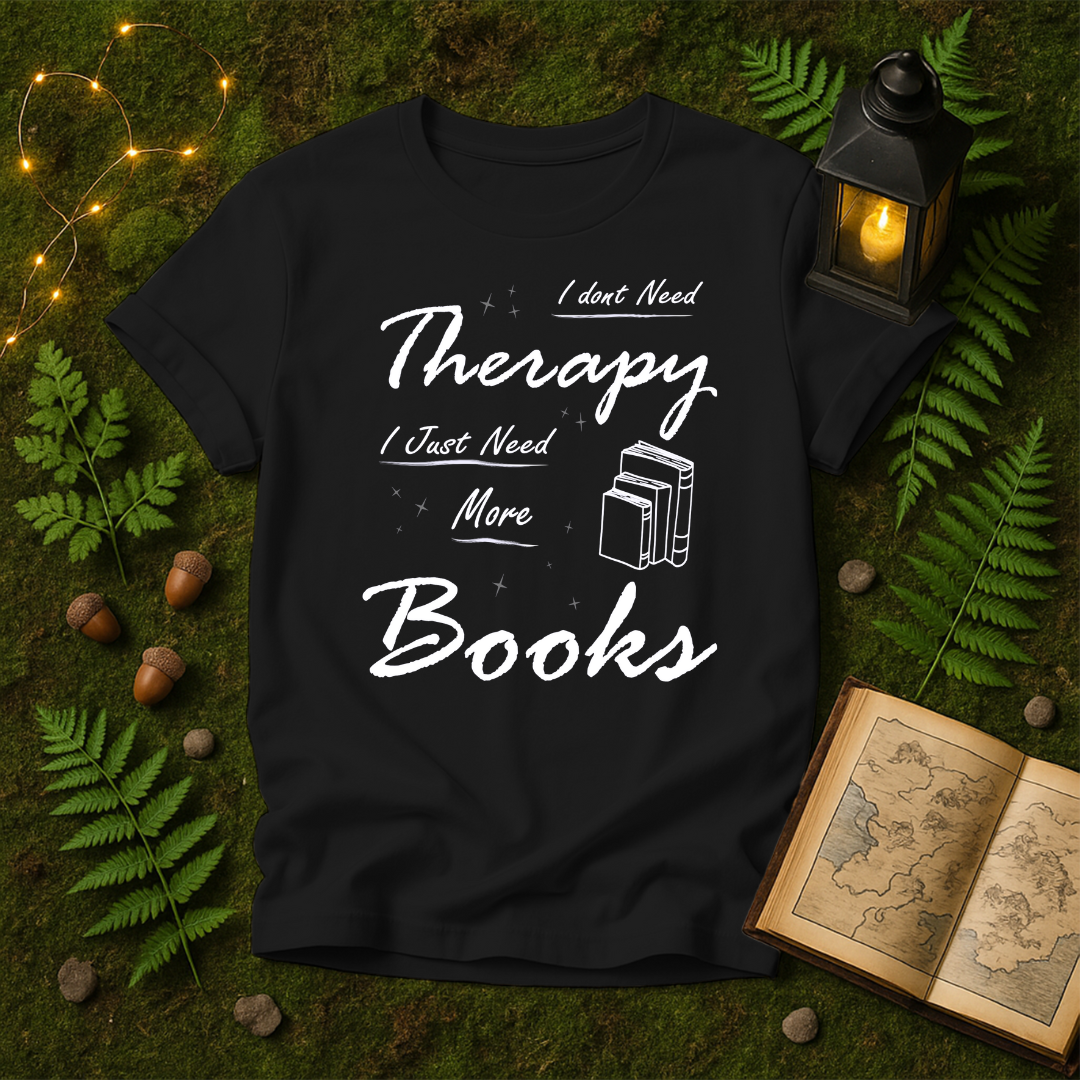 DESIGN 32 - I DONT NEED THERAPY I JUST NEED MORE BOOKS