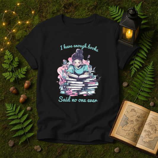 DESIGN 132 - I HAVE ENOUGH BOOKS SAID NO ONE EVER