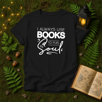 DESIGN 113 - I ALWAYS USE BOOKS TO FUEL MY SOUL