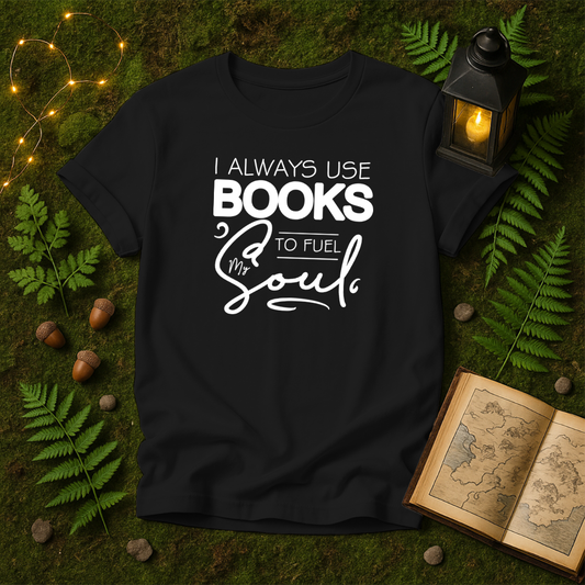 DESIGN 113 - I ALWAYS USE BOOKS TO FUEL MY SOUL