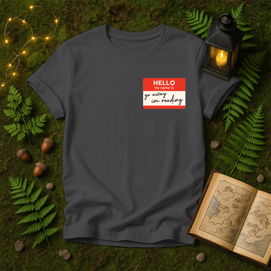 DESIGN 311 - HELLO MY NAME IS GO AWAY IM READING