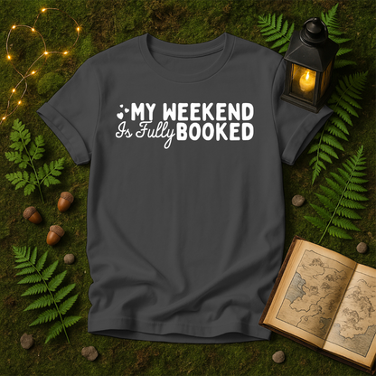 744 - MY WEEKEND IS FULLY BOOKED