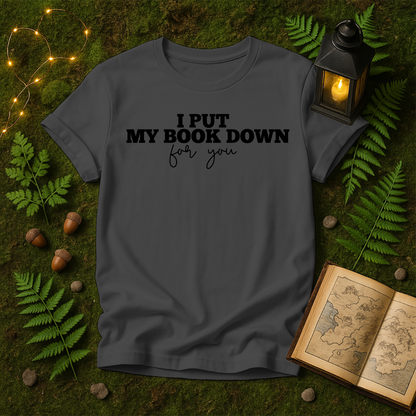 634 - I PUT MY BOOK DOWN FOR YOU