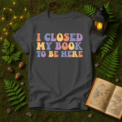 DESIGN 569 - I CLOSED MY BOOK TO BE HERE