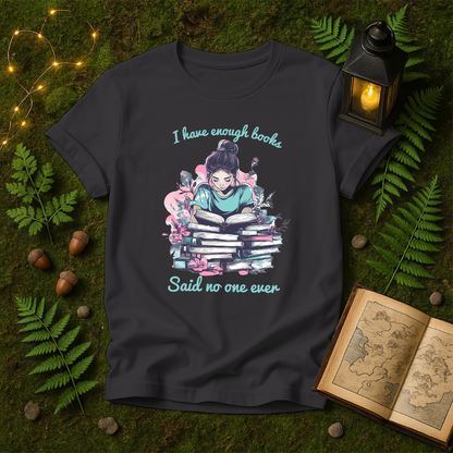 DESIGN 132 - I HAVE ENOUGH BOOKS SAID NO ONE EVER