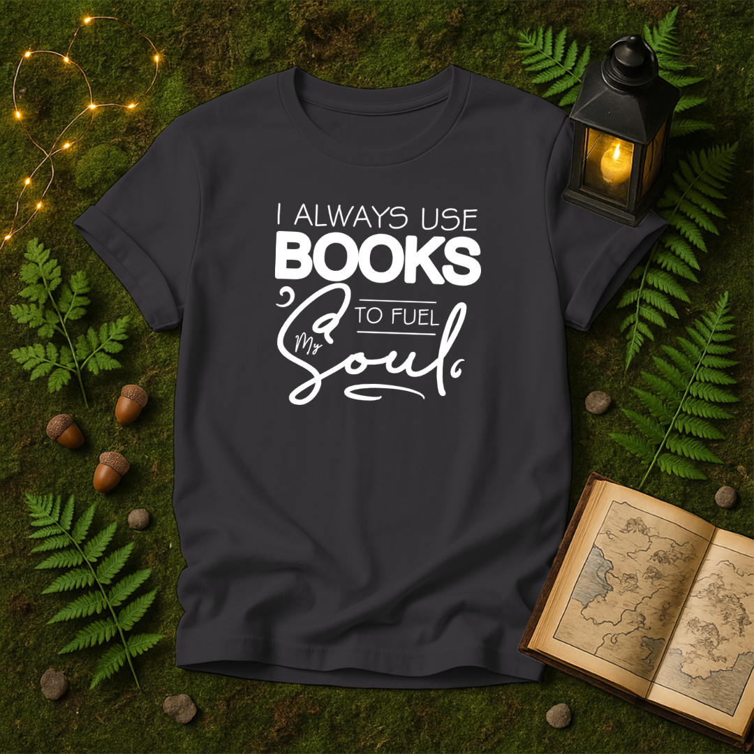 DESIGN 113 - I ALWAYS USE BOOKS TO FUEL MY SOUL