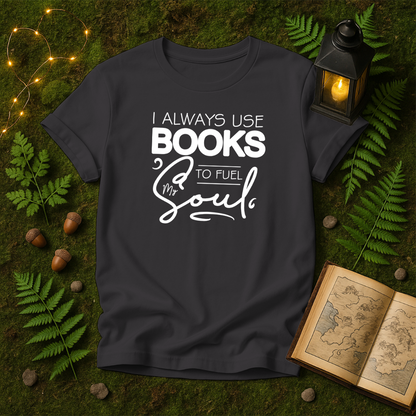 DESIGN 113 - I ALWAYS USE BOOKS TO FUEL MY SOUL