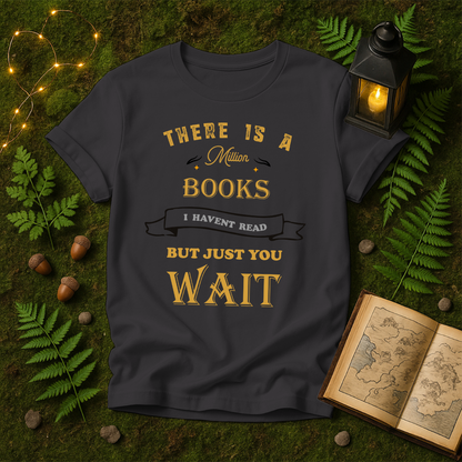 DESIGN 36 - THERE IS A MILLION BOOKS I HAVENT READ BUT JUST YOU WAIT