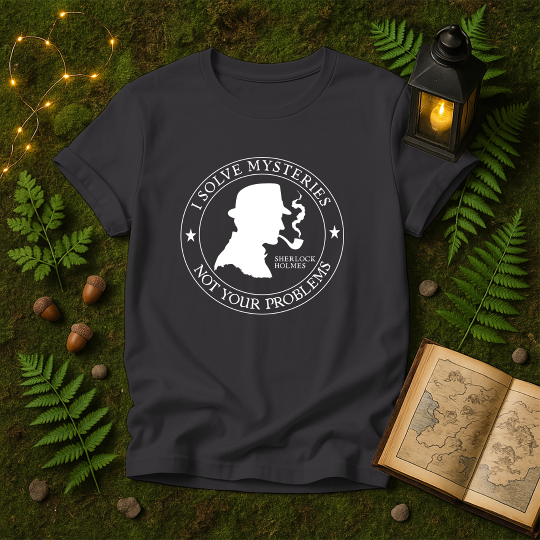 DESIGN 148 - I SOLVE MYSTERIES NOT YOUR PROBLEMS