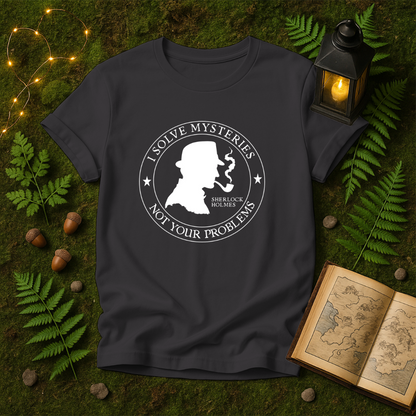 DESIGN 148 - I SOLVE MYSTERIES NOT YOUR PROBLEMS