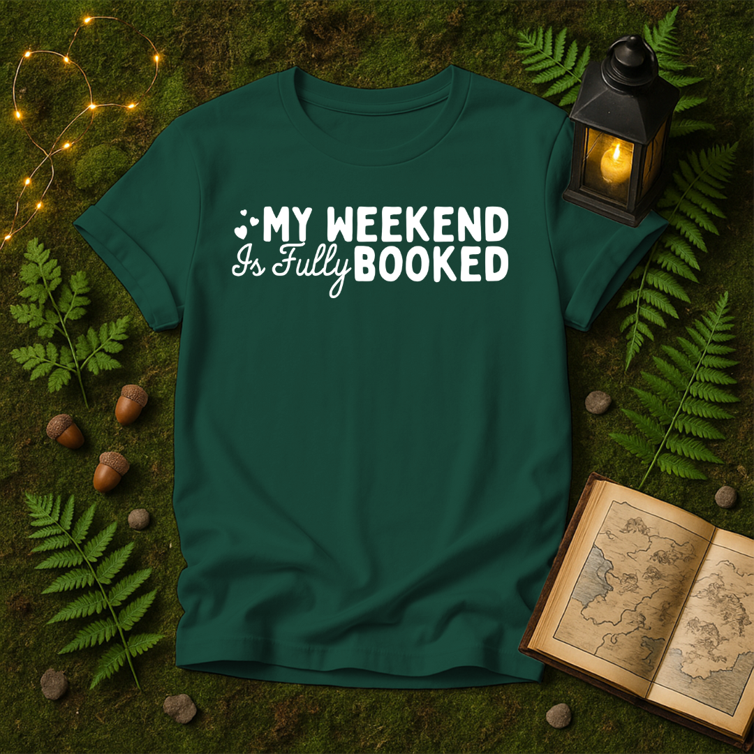 744 - MY WEEKEND IS FULLY BOOKED