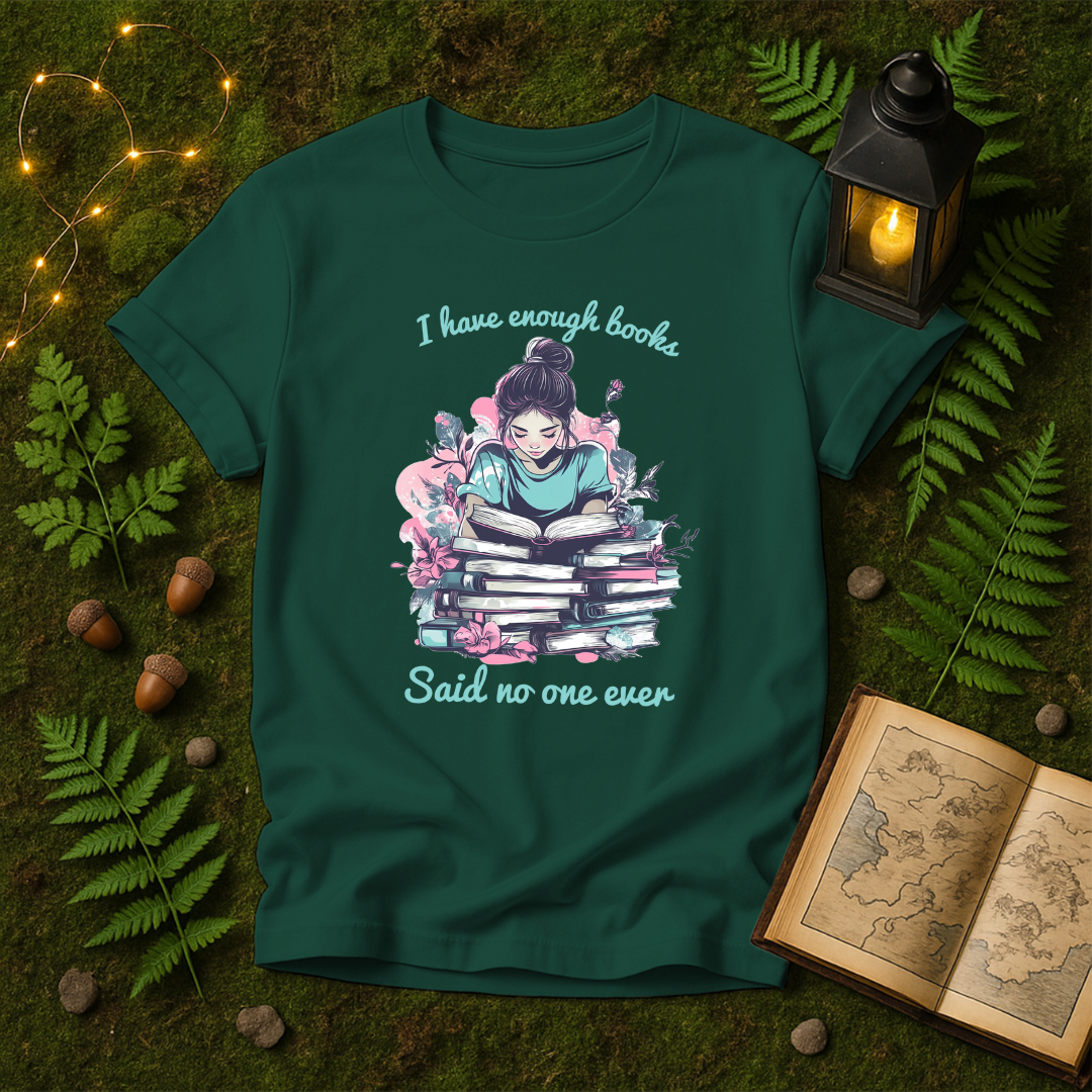 DESIGN 132 - I HAVE ENOUGH BOOKS SAID NO ONE EVER