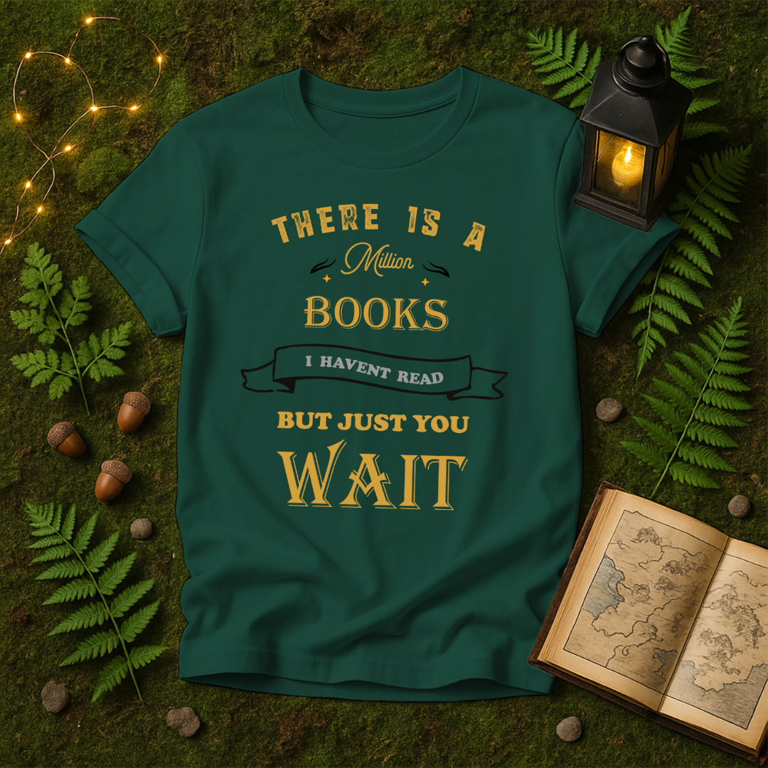 DESIGN 36 - THERE IS A MILLION BOOKS I HAVENT READ BUT JUST YOU WAIT