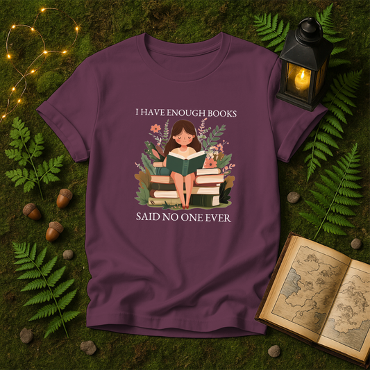 DESIGN 133 - I HAVE ENOUGH BOOKS SAID NO ONE EVER