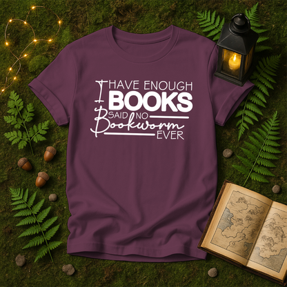 DESIGN 111 - I HAVE ENOUGH BOOKS SAID NO BOOKWORM EVER