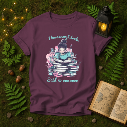 DESIGN 132 - I HAVE ENOUGH BOOKS SAID NO ONE EVER