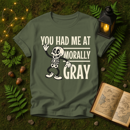 DESIGN 319 - YOU HAD ME AT MORALLY GRAY