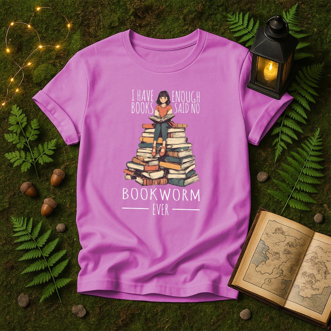 DESIGN 131 - I HAVE ENOUGH BOOKS SAID NO BOOKWORM EVER