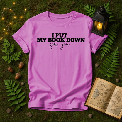 634 - I PUT MY BOOK DOWN FOR YOU
