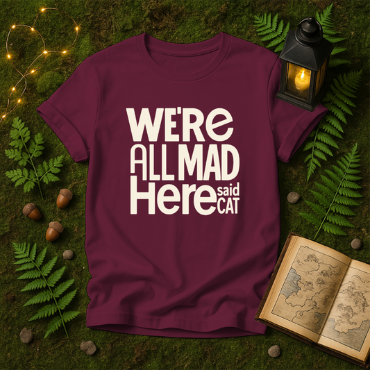 DESIGN 467 -  WE ARE ALL MAD HERE