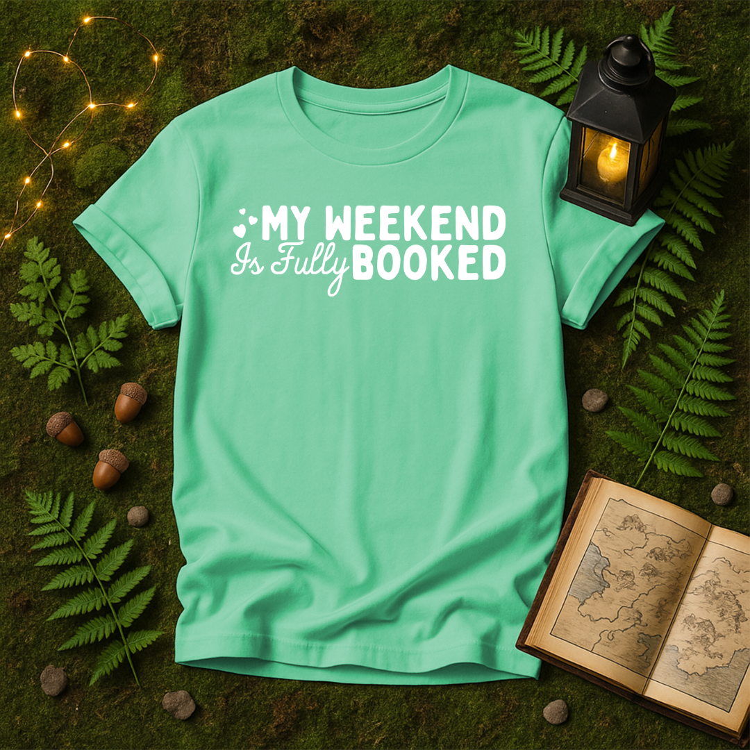 744 - MY WEEKEND IS FULLY BOOKED