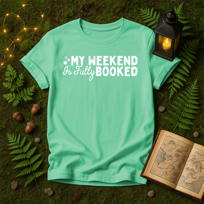 744 - MY WEEKEND IS FULLY BOOKED