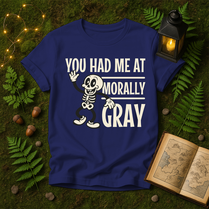 DESIGN 319 - YOU HAD ME AT MORALLY GRAY