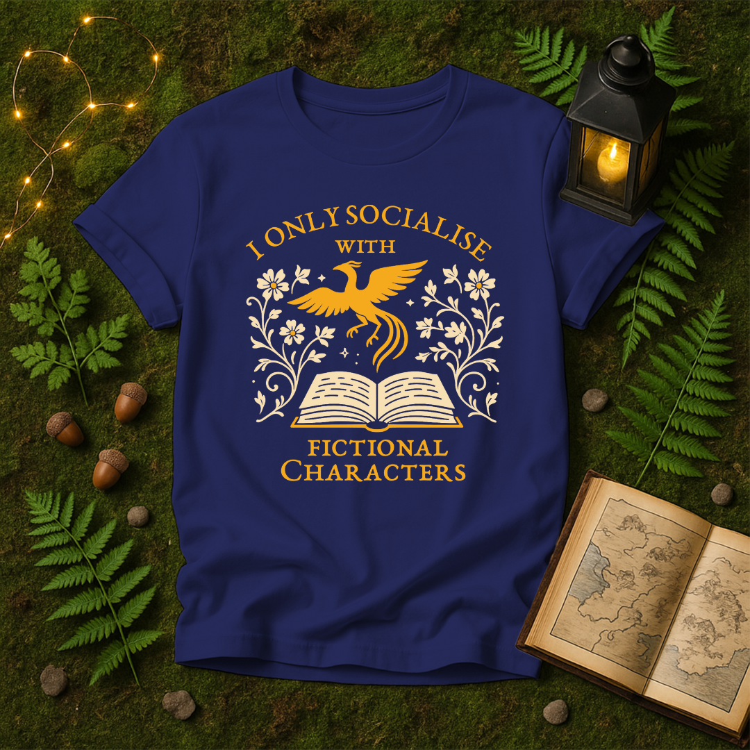 DESIGN 416 - I ONLY SOCIALISE WITH FICTIONAL CHARACTERS