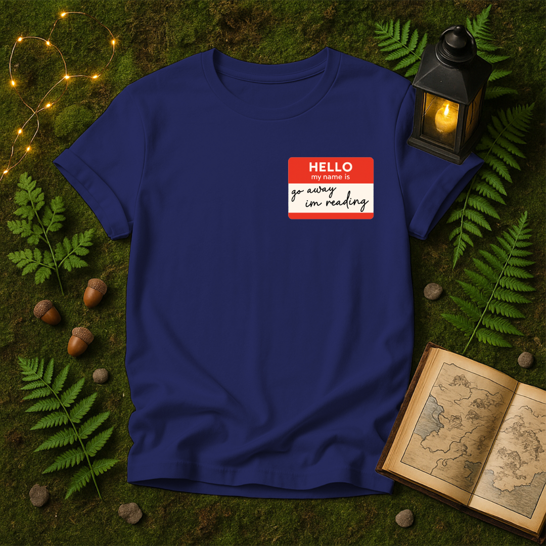 DESIGN 311 - HELLO MY NAME IS GO AWAY IM READING