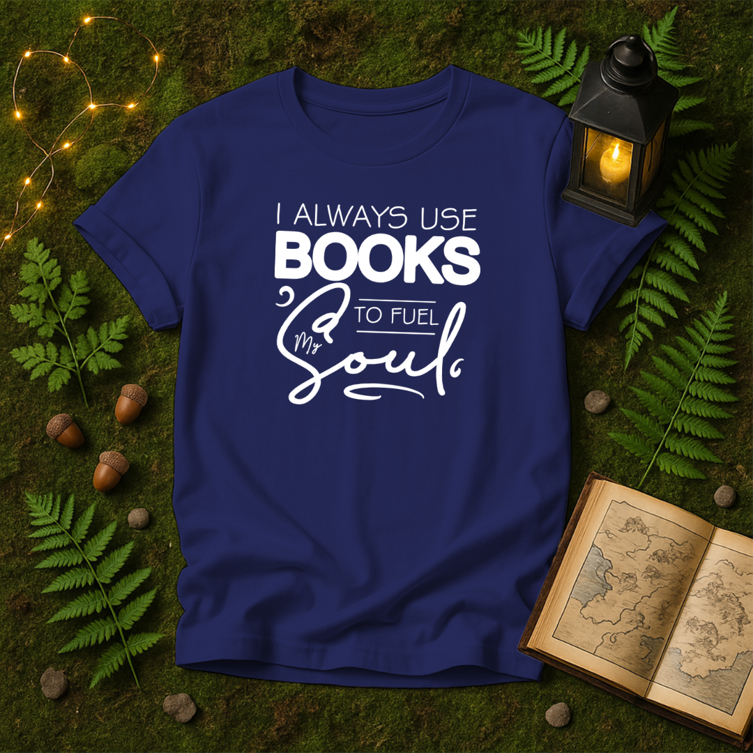 DESIGN 113 - I ALWAYS USE BOOKS TO FUEL MY SOUL