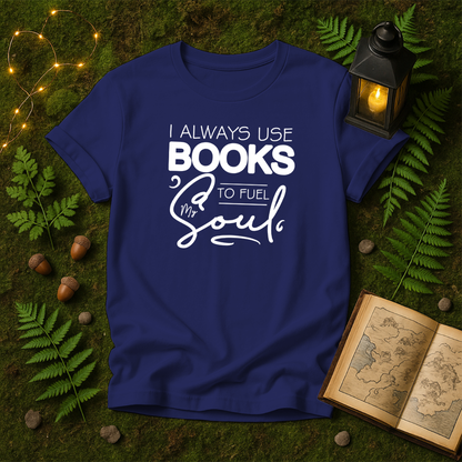 DESIGN 113 - I ALWAYS USE BOOKS TO FUEL MY SOUL