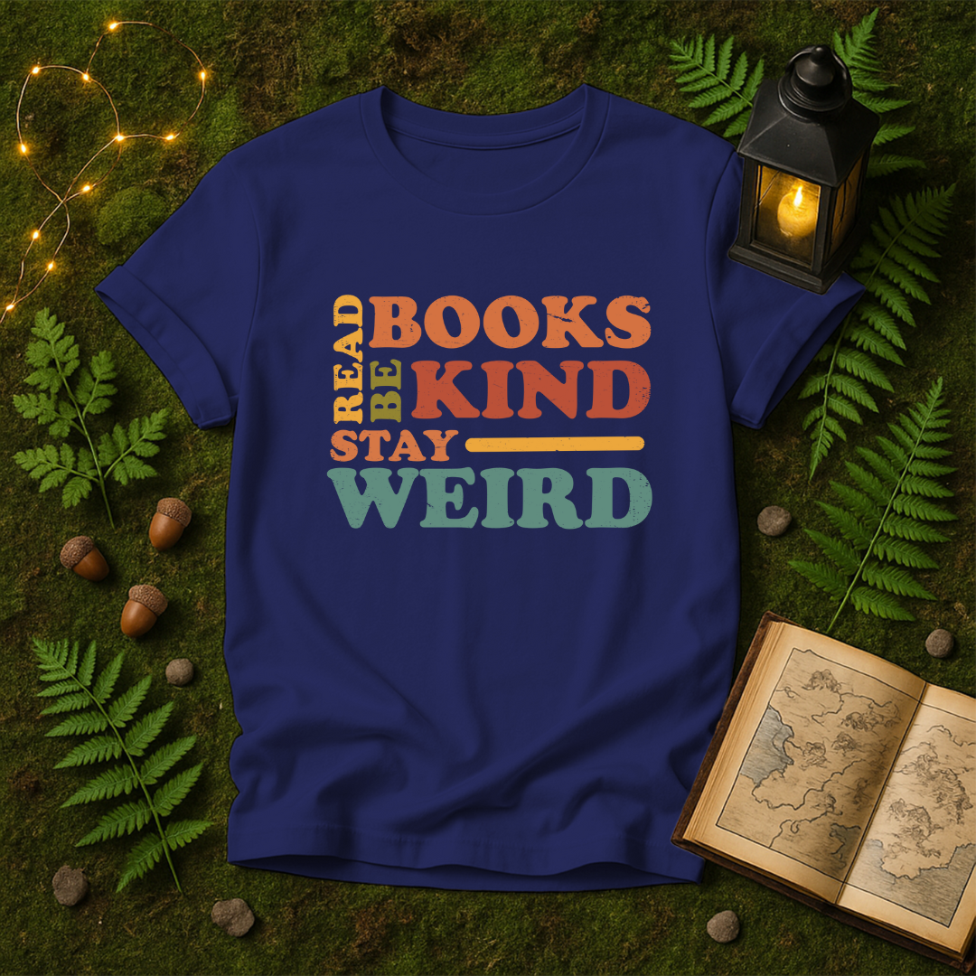 DESIGN 304 - READ BOOKS BE KIND STAY WEIRD