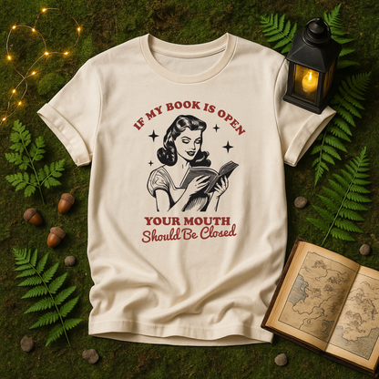 DESIGN 270 - IF MY BOOK IS OPEN YOUR MOUTH SHOULD BE CLOSED