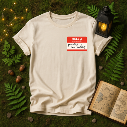 DESIGN 311 - HELLO MY NAME IS GO AWAY IM READING