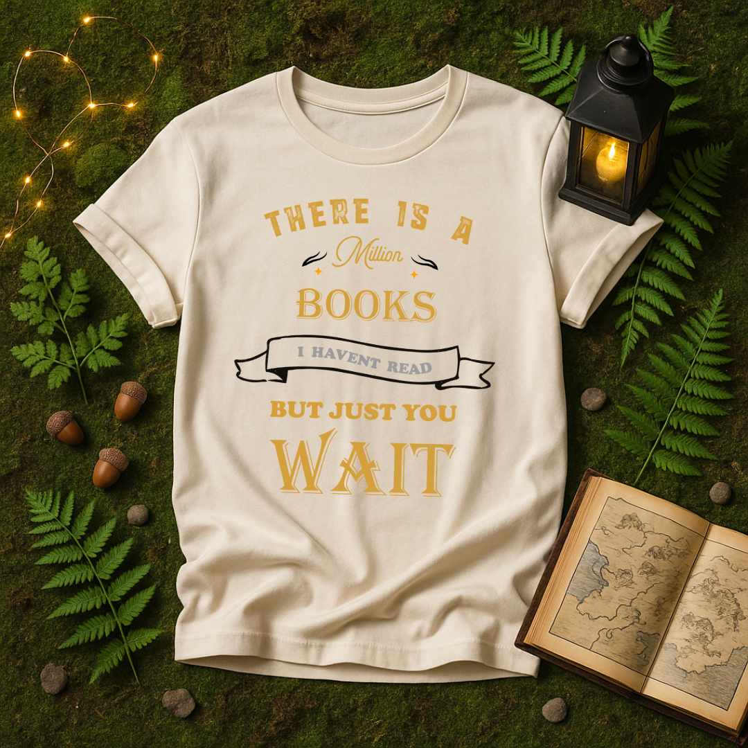 DESIGN 36 - THERE IS A MILLION BOOKS I HAVENT READ BUT JUST YOU WAIT