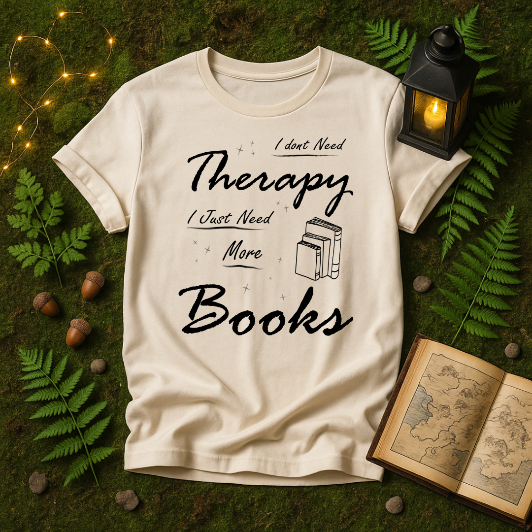 DESIGN 32 - I DONT NEED THERAPY I JUST NEED MORE BOOKS